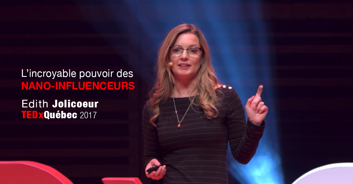 Edith Jolicoeur nano-influenceurs algorithme facebook TEDxQuebec